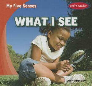 What I See by Alex Appleby