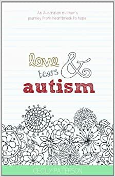 Love, Tears & Autism by Cecily Anne Paterson