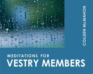 Meditations for Vestry Members by Christopher L. Webber, Colleen McMahon