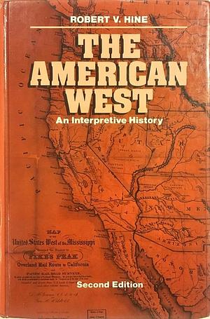 The American West: An Interpretive History by John Mack Faragher, Robert V. Hine