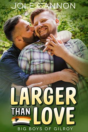 Larger than Love by Jole Cannon