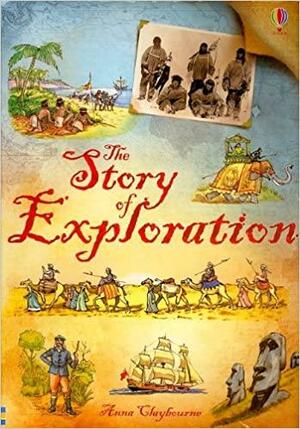 The Story of Exploration by Anna Claybourne