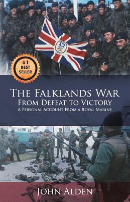 The Falklands War: From Defeat to Victory by John Alden