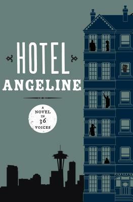 Hotel Angeline: A Novel in 36 Voices by Kevin O'Brien, Robert Dugoni, Garth Stein