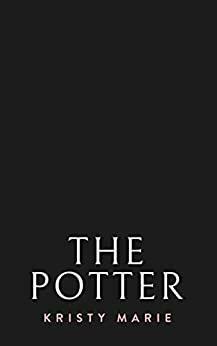 The Potter by Kristy Marie