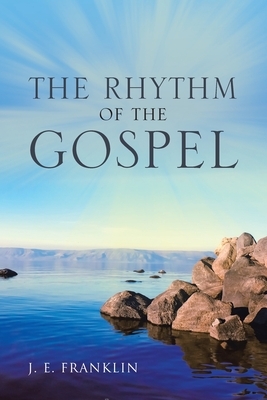 THE RHYTHM of the GOSPEL by J. E. Franklin