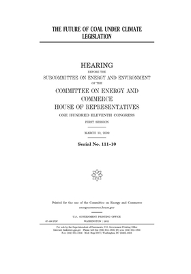 The future of coal under climate legislation by United S. Congress, Committee on Energy and Commerc (house), United States House of Representatives