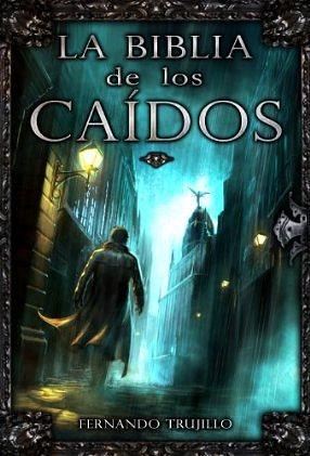 La Biblia de los Caídos. Tomo 0 by Fernando Trujillo Sanz, Javier Charro