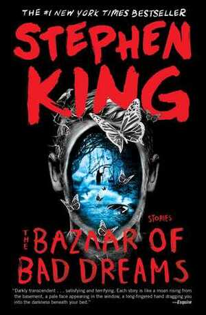 The Bazaar of Bad Dreams: Stories by Stephen King