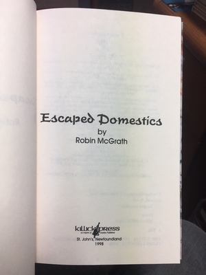 Escaped Domestics by Robin McGrath