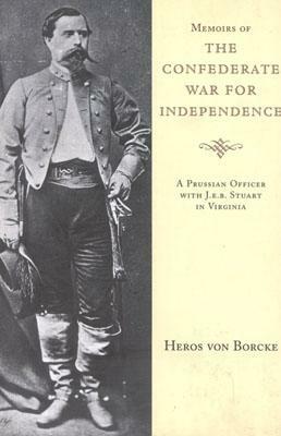 Memoirs of the Confederate War for Independence by Heros Von Borcke