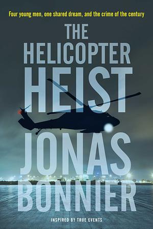 The Helicopter Heist by Jonas Bonnier