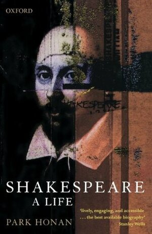 Shakespeare: A Life by Park Honan