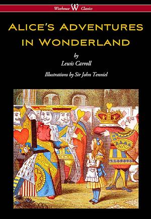 Alice's Adventures in Wonderland: Original 1865 Edition with the Complete Illustrations by Sir John Tenniel by Lewis Carroll