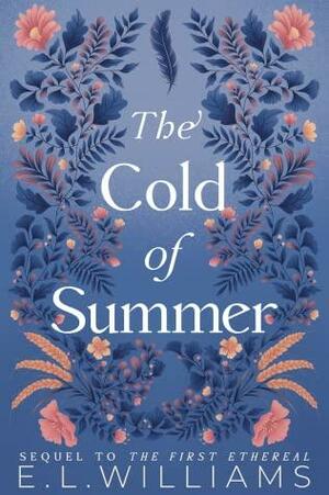 The Cold of Summer (Ethereal World Series, Book 2) by E.L. Williams