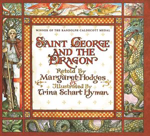 Saint George and the Dragon by Margaret Hodges, Trina Schart Hyman