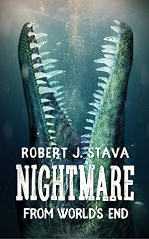 The Nightmare From World's End by Robert J. Stava