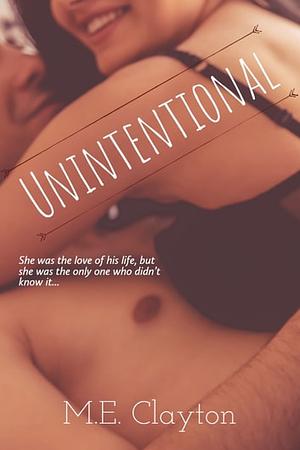 Unintentional by M.E. Clayton