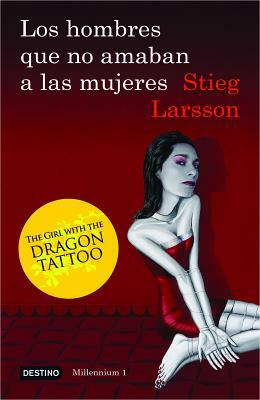 Los Hombres Que No Amaban a Las Mujeres: The Girl with the Dragon Tattoo by Stieg Larsson