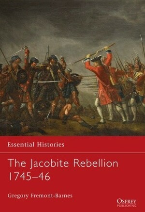 The Jacobite Rebellion 1745–46 by Gregory Fremont-Barnes