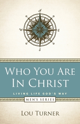 Who You Are in Christ by Lou Turner