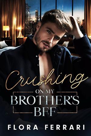 Crushing On My Brothers Best Friend Forever: Brother's Best Friend, Age Gap, Curvy Girl Romance by Flora Ferrari