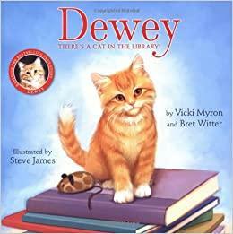 Dewey: There's a Cat in the Library!. by Vicki Myron and Bret Witter by Brett Witter, Vicki Myron