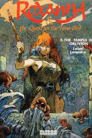 Roxanna and the Quest for the Time Bird - The Temple of Oblivion by Serge Le Tendre