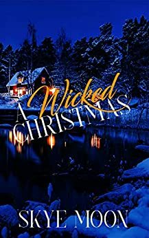 A Wicked Christmas: A Holiday Novelette by Skye Moon