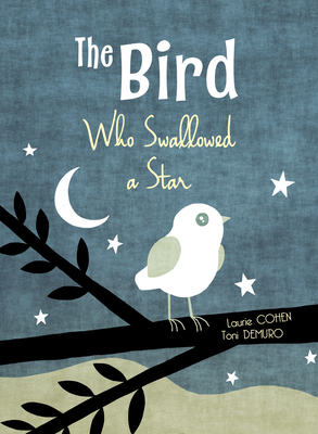 The Bird Who Swallowed a Star by Laurie Cohen