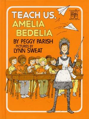 Teach Us, Amelia Bedelia by Peggy Parish