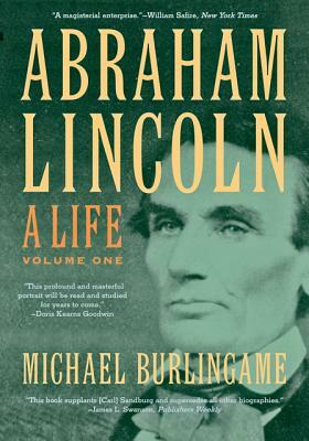 Abraham Lincoln: A Life by Michael Burlingame