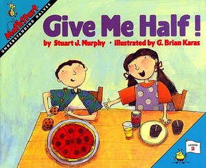 Give Me Half]: Understanding Halves by Stuart J. Murphy