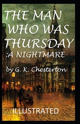 The Man Who Was Thursday: a Nightmare Illustrated by G.K. Chesterton