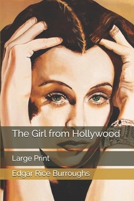 The Girl from Hollywood: Large Print by Edgar Rice Burroughs