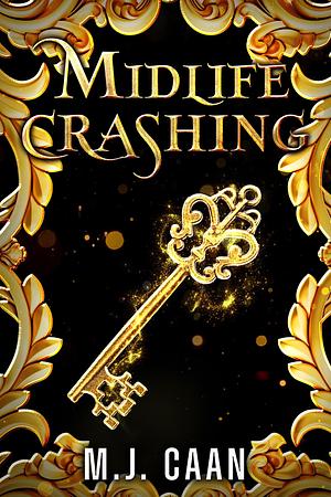 Midlife Crashing: Paranormal Fades- Book One by M.J. Caan, M.J. Caan