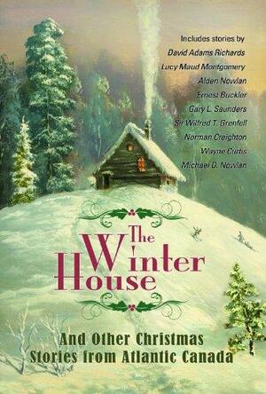 The Winter House and Other Christmas Stories from Atlantic Canada by Bruce Nunn