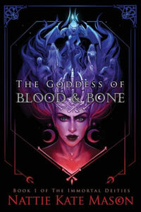 The Goddess of Blood and Bone by Nattie Kate Mason