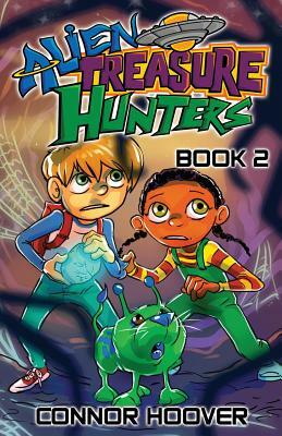 Alien Treasure Hunters Book 2 by Connor Hoover