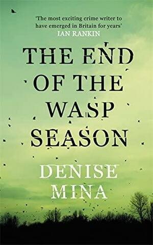 The End Of The Wasp Season by Denise Mina