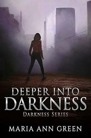 Deeper into Darkness by Maria Ann Green