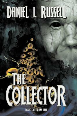 The Collector Book One: Mana Leak by Daniel I. Russell