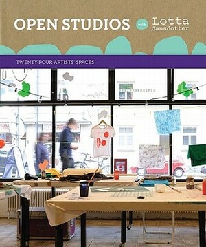 Open Studios with Lotta Jansdotter: Twenty-Four Artists' Spaces by Lotta Jansdotter