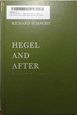 Hegel and After: Studies in Continental Philosophy Between Kant and Sartre by Richard Schacht