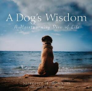 A Dog's Wisdom: A Heartwarming View of Life by Margaret H. Bonham