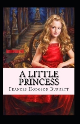 A Little Princess annotated by Frances Hodgson Burnett