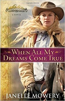 When All My Dreams Come True by Janelle Mowery