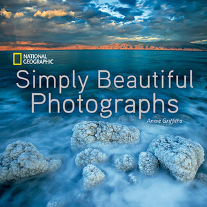 National Geographic Simply Beautiful Photographs by Annie Griffiths