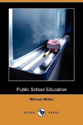 Public School Education (Dodo Press) by Michael Muller