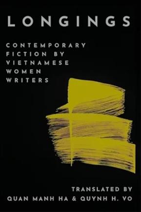 Longings: Contemporary Fiction by Vietnamese Women Writers by Quan Manh Ha